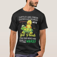Besteever Turtles Are Green Ducks Go Quack We_re B