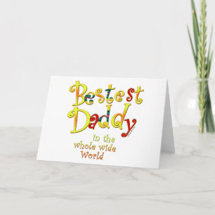 Bestest Daddy in the whole wide World Card