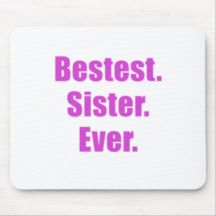 Bestest Sister Ever Mouse Pad