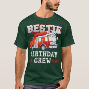 Bestie Birthday Crew Fire Truck Firefighter Family T-Shirt