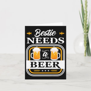 Bestie Needs A Beer Bride And Groom Drinker Beers  Card