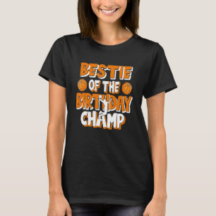 Bestie Of The Birthday Champ Boys Basketball Party T-Shirt