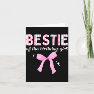 Bestie of The Birthday Girl Coquette Bow Family Card