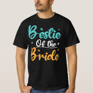 Bestie Of The Bride, Wedding Best Friend Gift T-Shirt