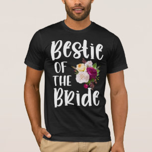 Bestie Of The Bride, Wedding Best Friend Gift T-Shirt