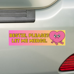 Bestie, Please Let Me Merge Bumper Sticker