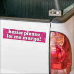 Bestie Please Let Me Merge Funny Meme Bumper Bumper Sticker<br><div class="desc">Bestie Please Let Me Merge Funny Meme Bumper Sticker</div>