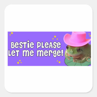 Bestie Please Let Me Merge! Square Sticker