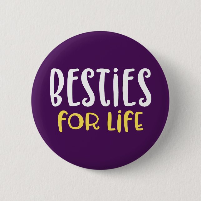 Besties for Life. 2 Inch Round Button (Front)