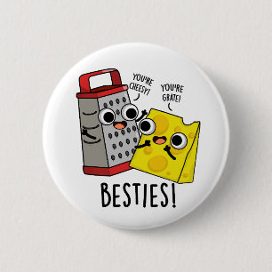 Besties Funny Cheese Grater Puns  2 Inch Round Button