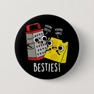 Besties Funny Cheese Grater Puns Dark BG 2 Inch Round Button