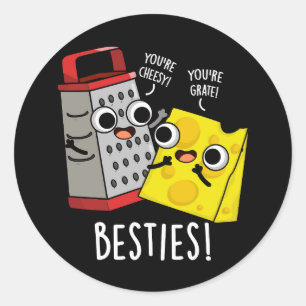 Besties Funny Cheese Grater Puns Dark BG Classic Round Sticker