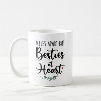 Besties Gift - Miles Apart But Besties At Heart Coffee Mug