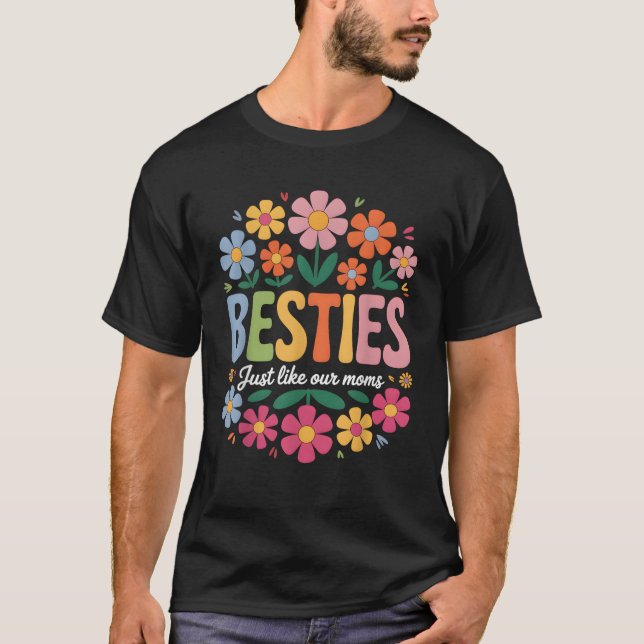 Besties Just Like Our Moms Kids Toddler Best Frien T-Shirt (Front)