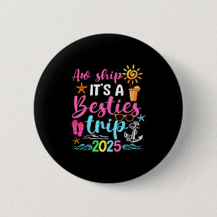 Besties Trip 2025 Friend Cruise Trip Summer Vacati 2 Inch Round Button