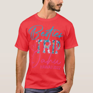 Besties Trip Oahu Hawaii 2022 Vacation Matching Fr T-Shirt