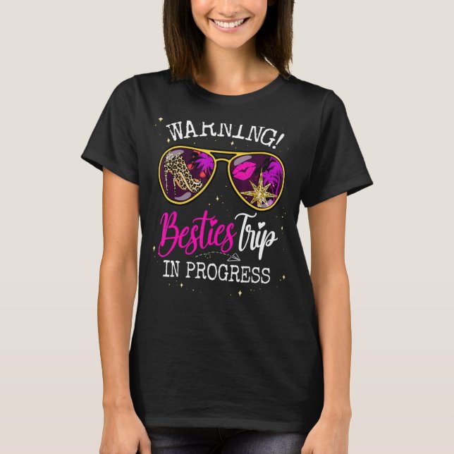 Besties Weekend, Vacation Warning Girls Trip In Pr T-Shirt (Front)