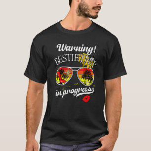 Besties Weekend Vacation Warning Girls Trip In Pro T-Shirt