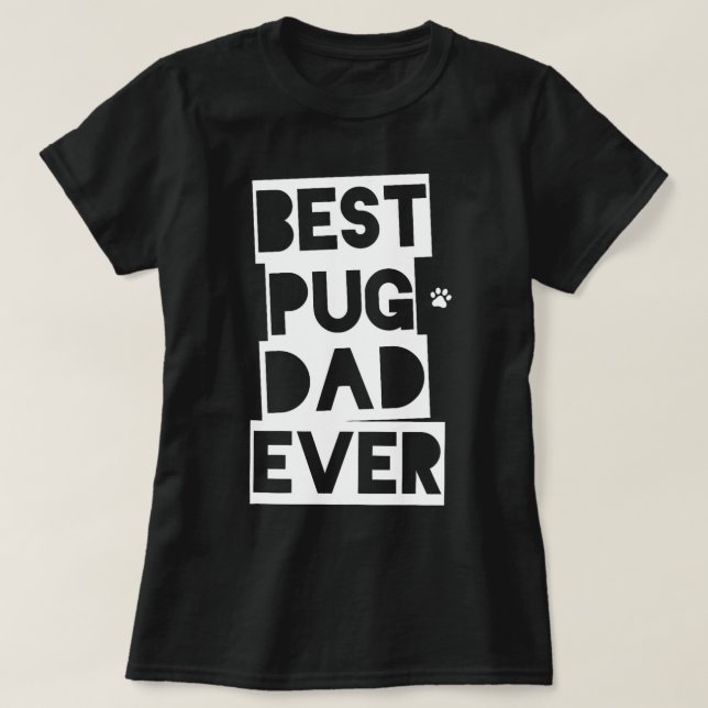 bests Pug Dad Ever Pug Daddy T-Shirt (Design Front)