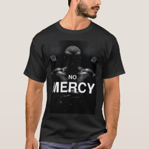 BESTSELLING - NO MERCY   T-Shirt
