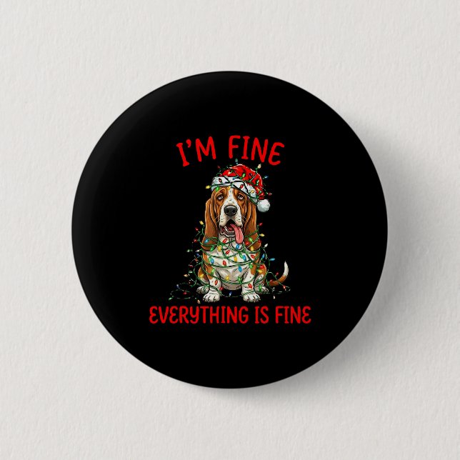 Bet Hound Dog Christmas I'm Fine Everything Is Fin 2 Inch Round Button (Front)
