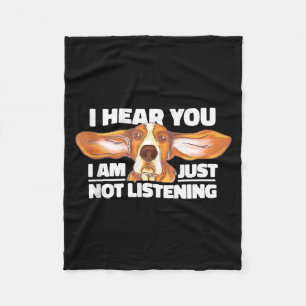 Bet Hound I Hear You Not Listening Funny Dog Lover Fleece Blanket