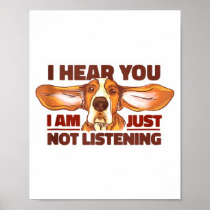 Bet Hound I Hear You Not Listening Funny Dog Lover Poster