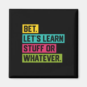 Bet Let's Learn Stuff Or Whatever Funny Back To Sc Magnet