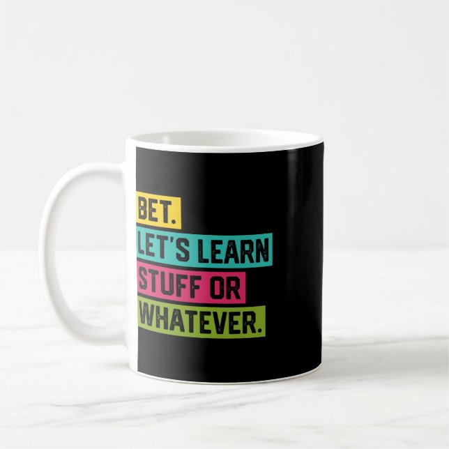 Bet Let's Learn Stuff Or Whatever Funny Ck To Scho Coffee Mug (Left)