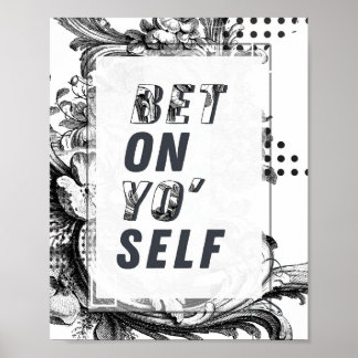 Bet On Yo Self Motivational Poster
