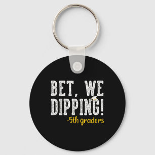 Bet We Dipping 5th Grade Graduation Gifts Fifth Gr Keychain