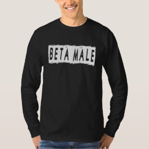 Beta Male Alpha Man Jga T-Shirt