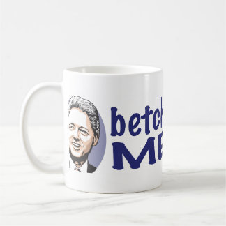 Betcha Miss Me Now! Bill Clinton  Mug 