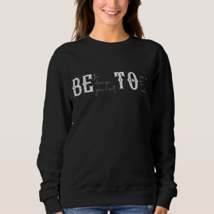 BETO BE change YOU want to see GOVERNOR O'Rourke 2 Sweatshirt