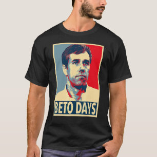 Beto Days Beto O'rourke T-Shirt
