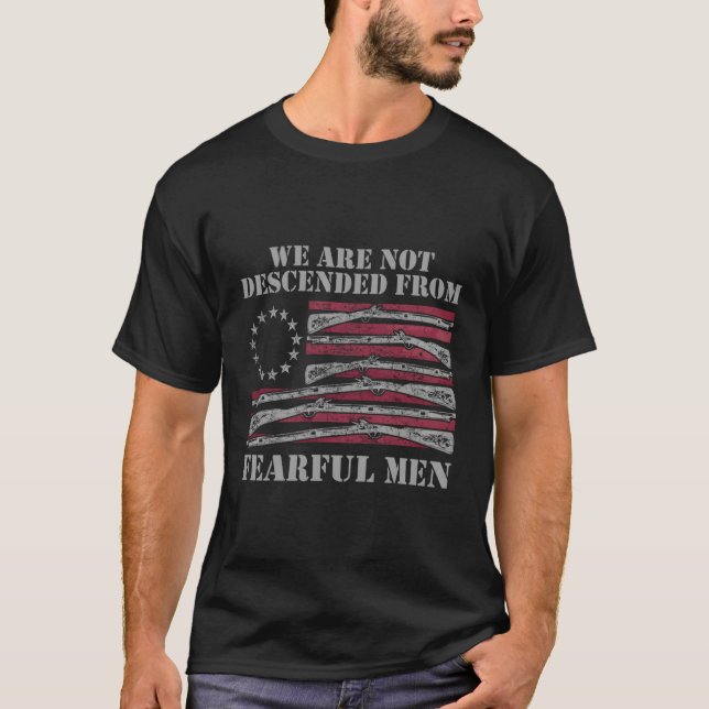 Betsy Ross Flag We Are Descended From Fearful Men  T-Shirt (Front)