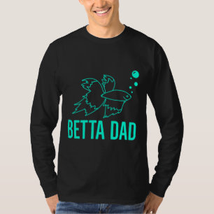 Betta Dad Betta Fish T-Shirt