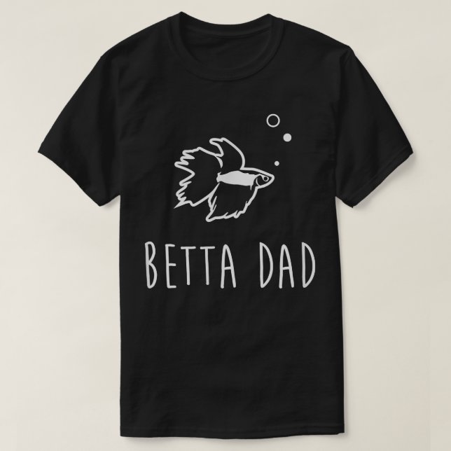 Betta Fish Betta Dad Funny Cute Pet Owner Gift  T-Shirt (Design Front)