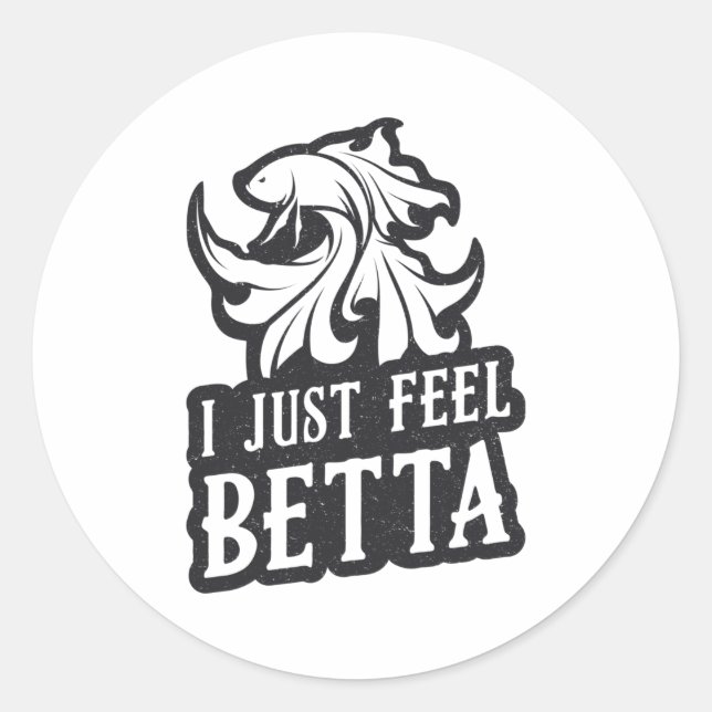 Betta Fish I Just Feel Betta Fish Lover Aquarium Classic Round Sticker (Front)
