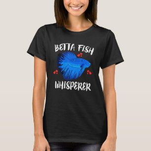 Betta Fish Whisperer Pet Owner T-Shirt