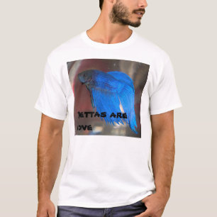 Bettas are love T-Shirt