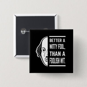 Better A Witty Fool Shakespeare Thespian Quote 2 Inch Square Button