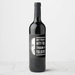 Better A Witty Fool Shakespeare Thespian Quote Wine Label