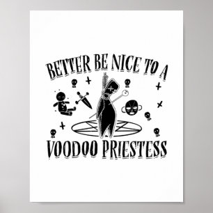 Better be nice to a voodoo priestess - Gift Idea Poster