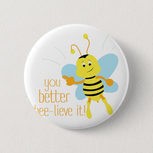 Better Bee-lieve It 2 Inch Round Button (Front)