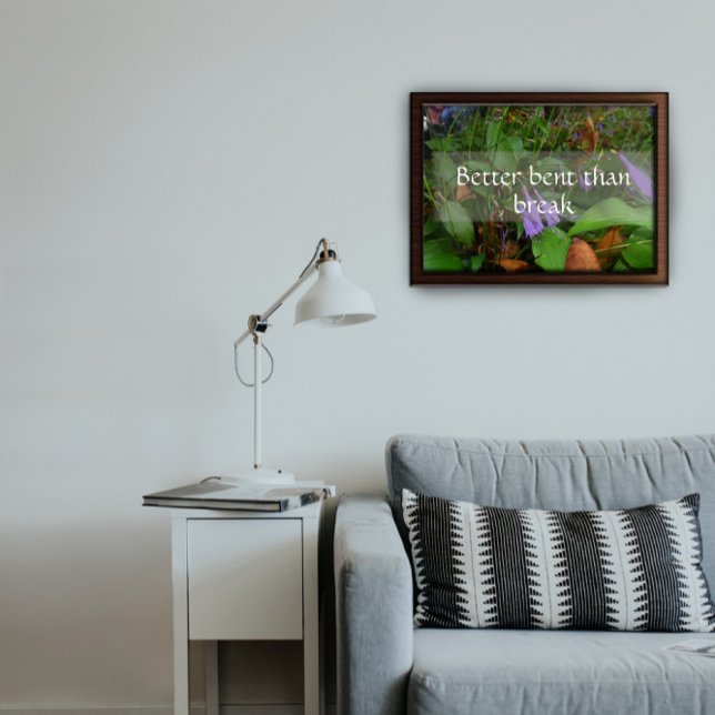 Better bent than break wisdom saying poster (Creator Uploaded)