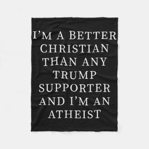 Better Christian Than Any Trump Supporter And I'm Fleece Blanket