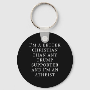 Better Christian Than Any Trump Supporter And I'm Keychain