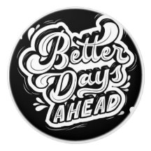 BETTER DAY AHEAD IN BLACK AND WHITE Ceramic Pull