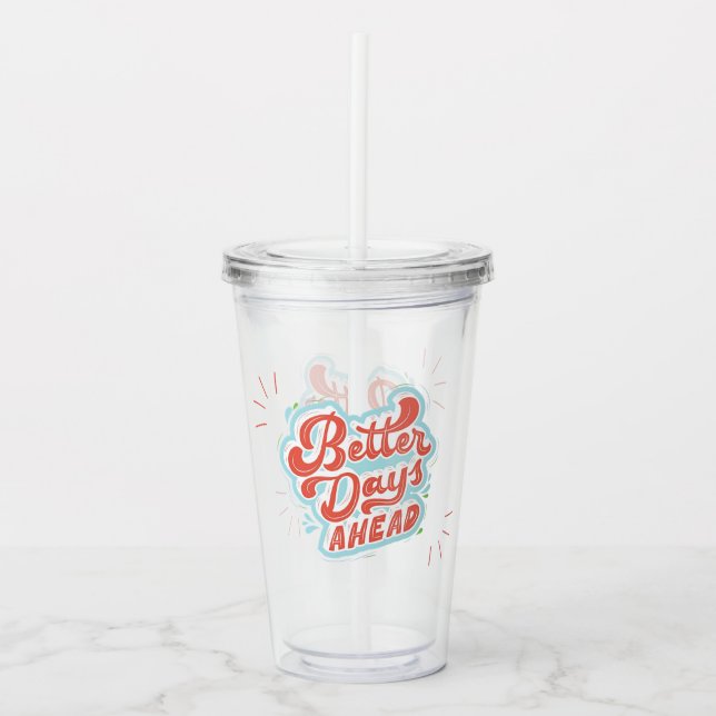 Better Days Acrylic Tumbler (Front)